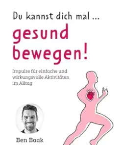 Du kannst dich mal… gesund bewegen!: Impulse für einfache und wirkungsvolle Aktivitäten im Alltag (German Edition) (EPUB)