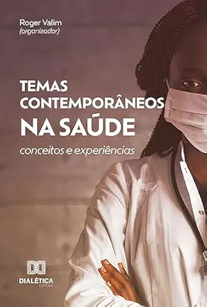 Temas Contemporâneos na Saúde: conceitos e experiências (Portuguese Edition) (EPUB) Temas Contemporâneos na Saúde: conceitos e experiências (Portuguese Edition) (EPUB)