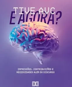 Tive AVC e agora?: impressões, contribuições e necessidades além do discurso (Portuguese Edition) (EPUB)