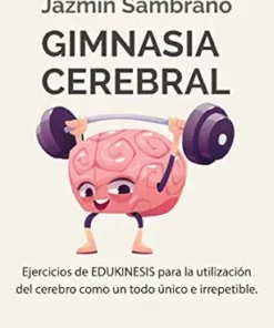 Gimnasia cerebral: Ejercicios de Edukinesis para la utilización del cerebro como un todo único e irrepetible (Biblioteca Jazmin Sambrano) (Spanish Edition) (PDF )