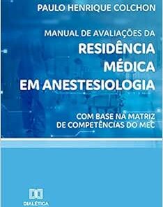 Manual de avaliações da Residência Médica em Anestesiologia: com base na Matriz de Competências do MEC (EPUB)