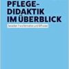 Pflegedidaktik im Überblick: Zwischen Transformation und Diffusion (Pflege – Bildung – Wissen) (PDF)