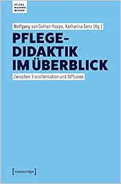 Pflegedidaktik im Überblick: Zwischen Transformation und Diffusion (Pflege – Bildung – Wissen) (PDF)