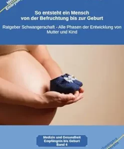 So entsteht ein Mensch – von der Befruchtung bis zur Geburt: Ratgeber Schwangerschaft – Alle Phasen der Entwicklung von Mutter und Kind (Selbstverantwortung für die Gesundheit 4) (German Edition) (EPUB)