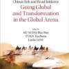 China’s Belt And Road Initiative: Going Global And Transformation In The Global Arena (Series On China’s Belt And Road Initiative Book 15) (EPUB)