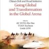 China’s Belt And Road Initiative: Going Global And Transformation In The Global Arena (Series On China’s Belt And Road Initiative Book 15) (PDF)