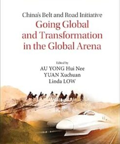 China’s Belt And Road Initiative: Going Global And Transformation In The Global Arena (Series On China’s Belt And Road Initiative Book 15) (PDF)