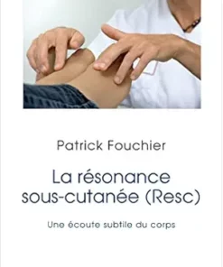 La résonance sous-cutanée (Resc): Une écoute subtile du corps (French Edition) (EPUB)