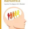 Psicología Bariátrica: Aspectos Psicológicos de la Obesidad (Nutrición. Psicología) (Spanish Edition) (EPUB) Psicología Bariátrica: Aspectos Psicológicos de la Obesidad (Nutrición. Psicología) (Spanish Edition) (EPUB)