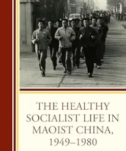 The Healthy Socialist Life in Maoist China, 1949–1980 (PDF)