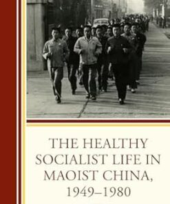 The Healthy Socialist Life in Maoist China, 1949–1980 (EPUB)