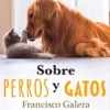 Sobre perros y gatos (Spanish Edition) (EPUB)