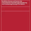 Rechtliche Chancen und Grenzen der automatisierten Entscheidungsunterstützung und Entscheidungsfindung in der Medizin (Der Elektronische Rechtsverkehr 50) (German Edition) (PDF)