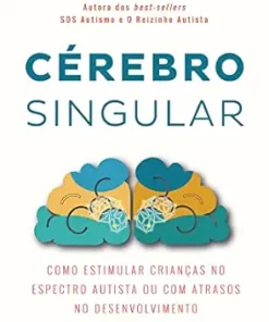 Cérebro Singular: Como estimular crianças no espectro autista ou com atrasos no desenvolvimento (Portuguese Edition) (EPUB)