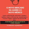 O novo mercado da saúde e o novo médico (Portuguese Edition) (EPUB)