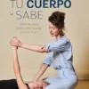 Tu cuerpo lo sabe: Historias reales sobre cómo superar el dolor físico (Spanish Edition) (EPUB)