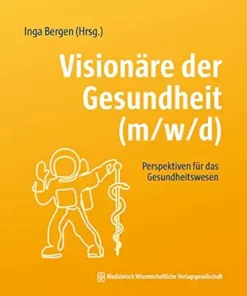 Visionäre der Gesundheit (m/w/d): Perspektiven für das Gesundheitswesen (German Edition) (PDF)