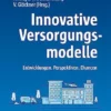 Innovative Versorgungsmodelle: Entwicklungen. Perspektiven. Chancen (German Edition) (PDF)