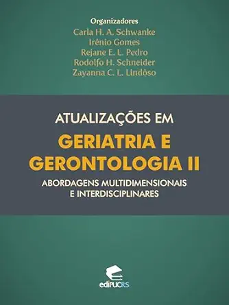 Atualizações em geriatria e gerontologia II: abordagens multidimensionais e interdisciplinares (Portuguese Edition) (EPUB) Atualizações em geriatria e gerontologia II: abordagens multidimensionais e interdisciplinares (Portuguese Edition) (EPUB)