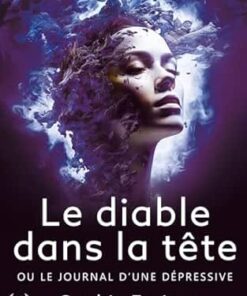 Le diable dans la tête: Comprendre la dépression : Un témoignage entre mélancolie et espoir (French Edition) (EPUB)