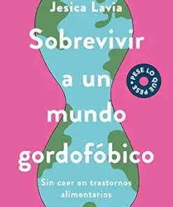 Sobrevivir a un mundo gordofóbico: Sin caer en trastornos alimenticios (Spanish Edition) (EPUB)