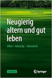 Neugierig altern und gut leben: Offen – lebendig – lebensfroh (EPUB)