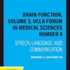 Brain Function, Volume 3, UCLA Forum in Medical Sciences Number 4: Speech, Language, and Communication (EPUB)