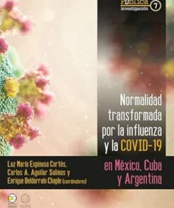Normalidad transformada : por la influenza y la covid-19 en México, Cuba y Argentina (Pública Investigación nº 7) (Spanish Edition) (PDF)