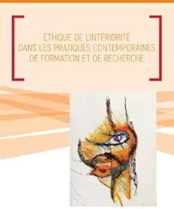 Éthique de l’intériorité dans les pratiques contemporaines de formation et de recherche (French Edition) (PDF)