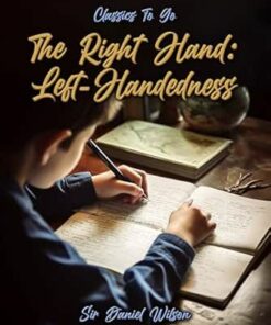 The Right Hand: Left-Handedness (Classics To Go) (EPUB)