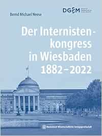 Der Internistenkongress in Wiesbaden 1882–2022 (PDF )