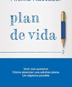 Plan de vida: Vivir con autismo. Cómo alcanzar una adultez plena. Un objetivo posible (Spanish Edition) (EPUB)
