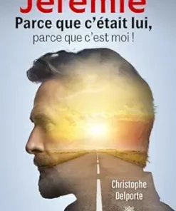 Jérémie: Parce que c’était lui, parce que c’est moi ! (French Edition) (EPUB)