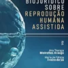 Compêndio Biojurídico sobre Reprodução Humana Assistida (Portuguese Edition) (EPUB)