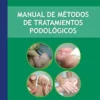 Manual de métodos de tratamientos podológicos (Spanish Edition) (EPUB)