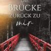 Die Brücke zurück zu mir: Roman nach wahrer Begebenheit (German Edition) (EPUB)