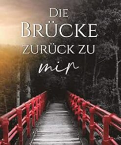 Die Brücke zurück zu mir: Roman nach wahrer Begebenheit (German Edition) (EPUB)