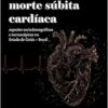 A necrópsia na morte súbita cardíaca: aspectos sociodemográficos e necroscópicos no Estado de Goiás – Brasil (EPUB)