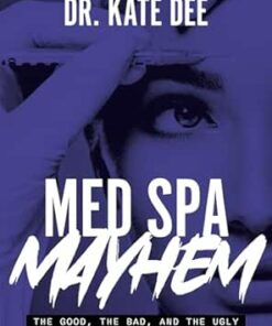Med Spa Mayhem: The Good, the Bad, and the Ugly Secrets of the Aesthetic Industry (EPUB)