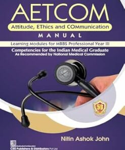 AETCOM Attitude, EThics and COMmunication MANUAL Learning Modules for MBBS Professional Year III Competencies for the Indian Medical Graduate As Recommended by National Medical Commission (PDF)