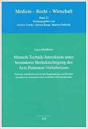 Mensch-Technik-Interaktion unter besonderer Berücksichtigung des Arzt-Patienten-Verhältnisses: Ethische, rechtliche und soziale Implikationen am … autonomer und vernetzter Mikroimplantate (PDF)