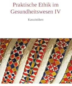Praktische Ethik im Gesundheitswesen IV: Kasuistiken (German Edition) (PDF)