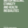 British Muslims, Ethnicity and Health Inequalities (PDF )