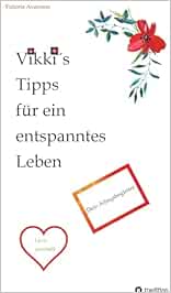 Vikki’s Tipps für ein entspanntes Leben: Dein Alltagsbegleiter (Vikki’t Tipps) (EPUB)