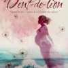 Dent-de-Lion: Quand la vie s’épanouit à l’ombre du cancer (French Edition) (EPUB)