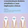Reações teciduais frente à movimentação dentária ortodóntica e suas implicações clínicas (Portuguese Edition) (EPUB)