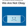 We Are Not Okay: The Pandemic and its Consequences (Sutherland Quarterly Book 3) (PDF)