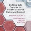 Building Data Capacity for Patient-Centered Outcomes Research: Interim Report 2–Data Standards, Methods, and Policy (EPUB) Building Data Capacity for Patient-Centered Outcomes Research: Interim Report 2–Data Standards, Methods, and Policy (EPUB)
