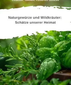 Naturgewürze und Wildkräuter: Schätze unserer Heimat: Entdecken, Sammeln, Kulinarisch Genießen (German Edition) (EPUB)