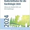 Kodierleitfaden für die Kardiologie 2024. Inklusive der aktuellen FoKA- und MD-Empfehlungen (Praxiswissen Abrechnung) (PDF)